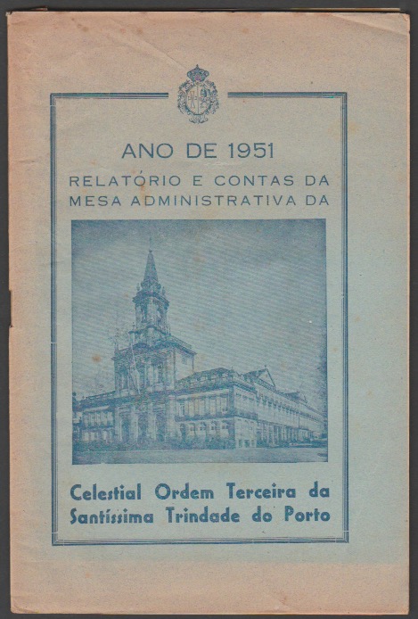 ANO 1951 RELAT�RIO E CONTAS DA MESA ADMINISTRATIVA DA CELESTIAL ORDEM TERCEIRA DA SANT�SSIMA TRINDADE DO PORTO